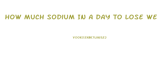 How Much Sodium In A Day To Lose Weight