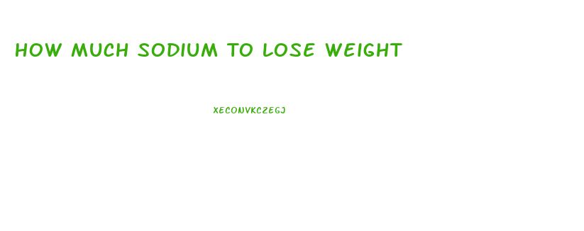 How Much Sodium To Lose Weight