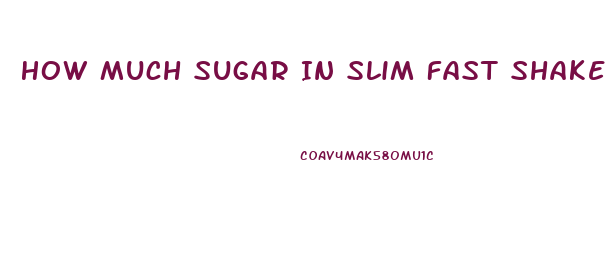 How Much Sugar In Slim Fast Shakes