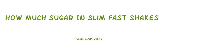 How Much Sugar In Slim Fast Shakes