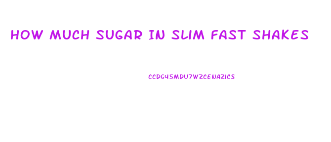 How Much Sugar In Slim Fast Shakes