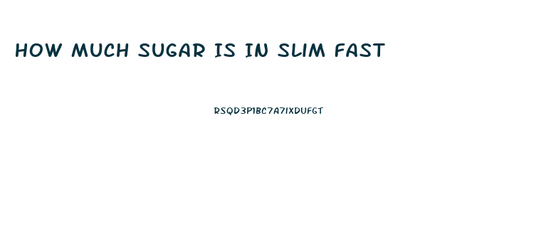 How Much Sugar Is In Slim Fast