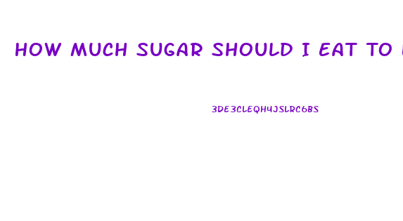 How Much Sugar Should I Eat To Lose Weight