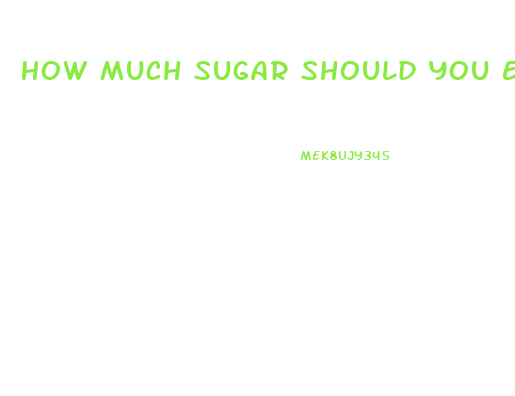 How Much Sugar Should You Eat To Lose Weight