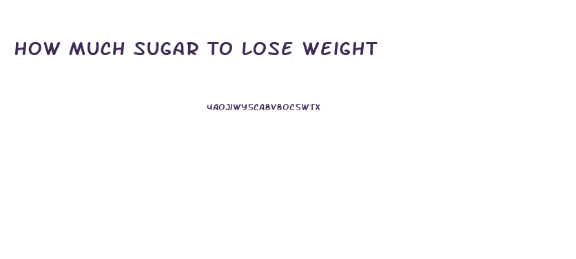 How Much Sugar To Lose Weight