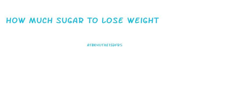 How Much Sugar To Lose Weight