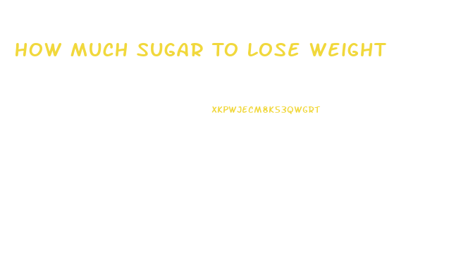 How Much Sugar To Lose Weight