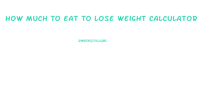 How Much To Eat To Lose Weight Calculator