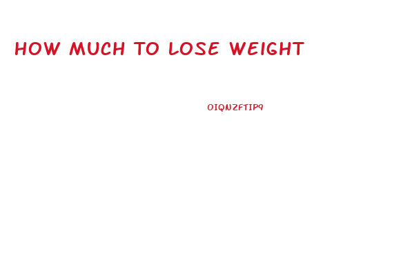 How Much To Lose Weight