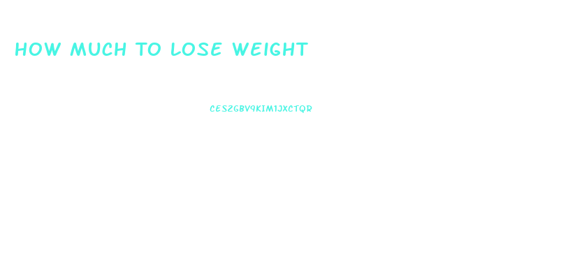 How Much To Lose Weight