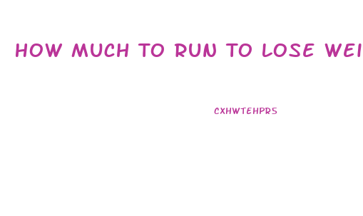 How Much To Run To Lose Weight