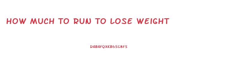 How Much To Run To Lose Weight