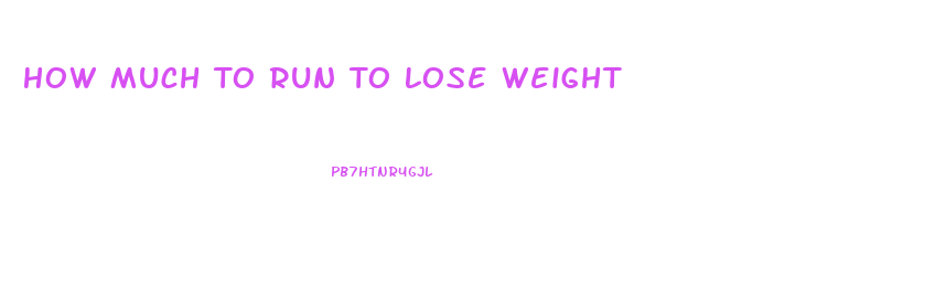 How Much To Run To Lose Weight