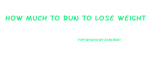 How Much To Run To Lose Weight