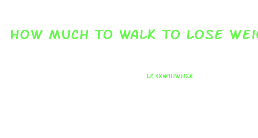 How Much To Walk To Lose Weight Calculator