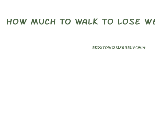 How Much To Walk To Lose Weight Calculator