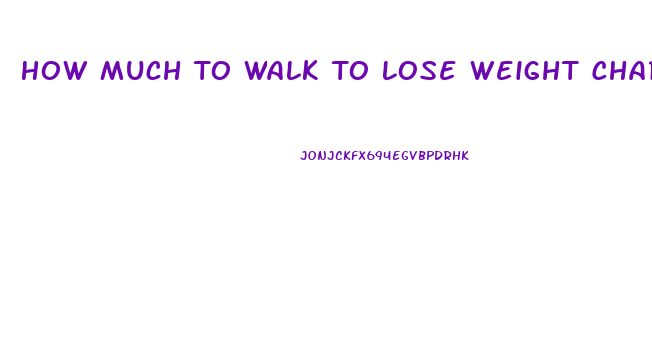 How Much To Walk To Lose Weight Chart