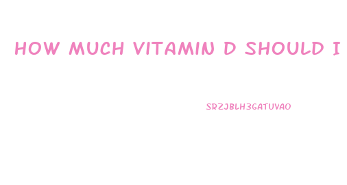 How Much Vitamin D Should I Take To Lose Weight