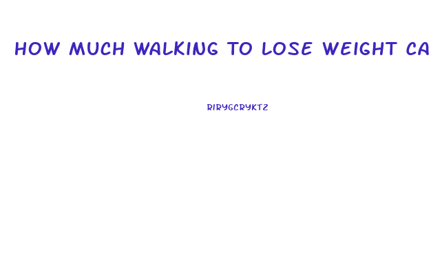 How Much Walking To Lose Weight Calculator