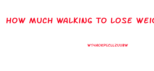 How Much Walking To Lose Weight Calculator