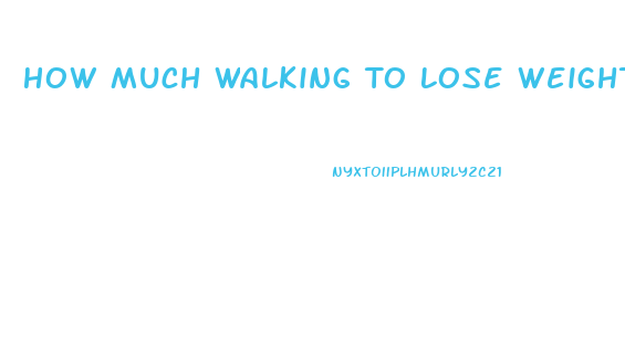 How Much Walking To Lose Weight Chart