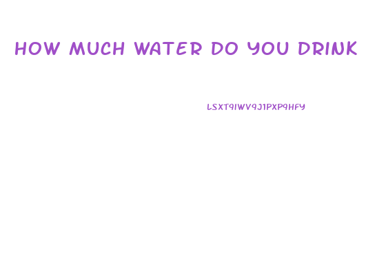 How Much Water Do You Drink To Lose Weight