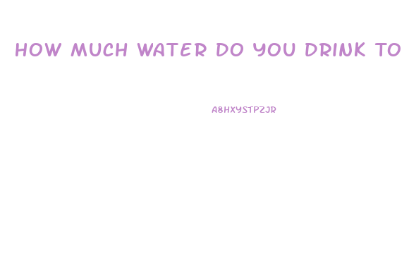 How Much Water Do You Drink To Lose Weight