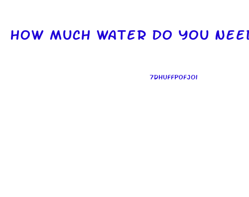 How Much Water Do You Need To Lose Weight