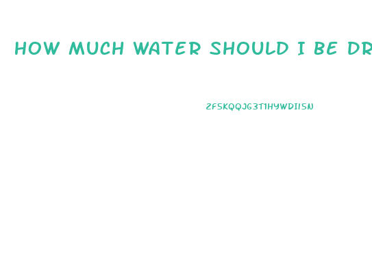 How Much Water Should I Be Drinking A Day To Lose Weight