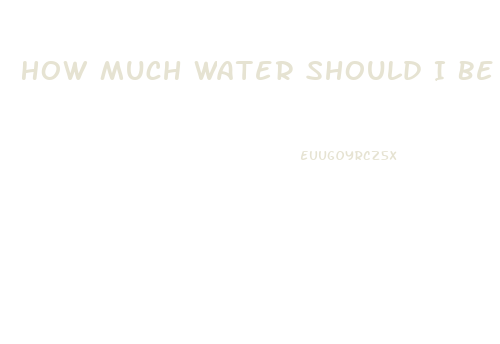 How Much Water Should I Be Drinking A Day To Lose Weight