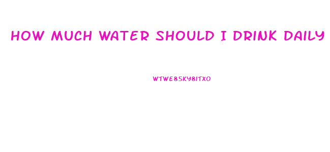 How Much Water Should I Drink Daily To Lose Weight