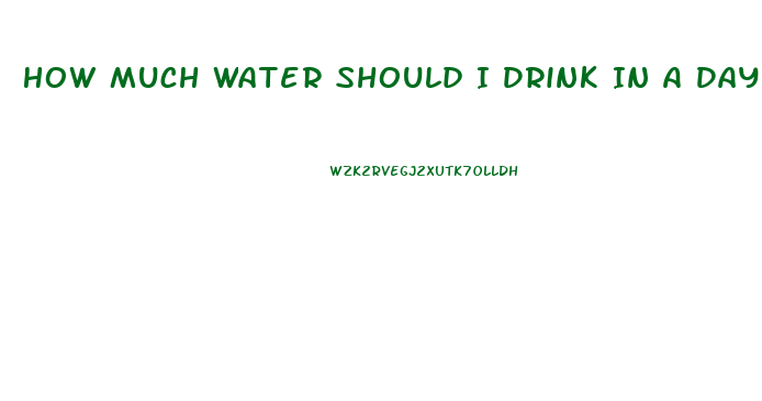 How Much Water Should I Drink In A Day To Lose Weight