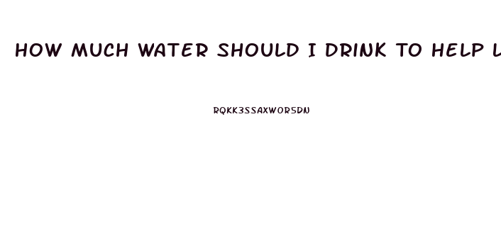 How Much Water Should I Drink To Help Lose Weight