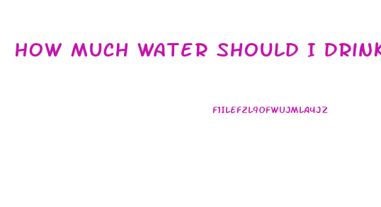 How Much Water Should I Drink To Help Lose Weight