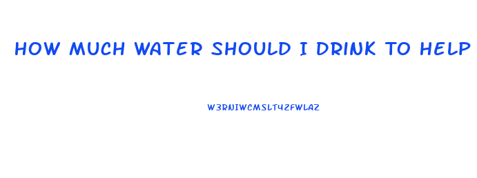 How Much Water Should I Drink To Help Lose Weight