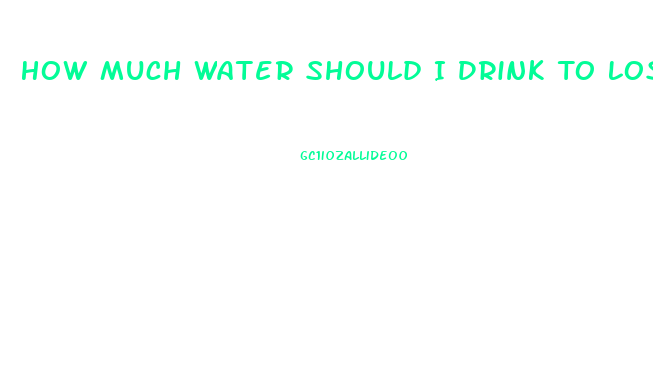 How Much Water Should I Drink To Lose Weight Fast