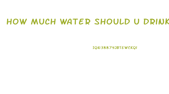 How Much Water Should U Drink To Lose Weight