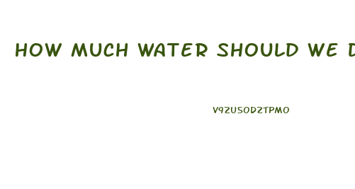 How Much Water Should We Drink Daily To Lose Weight