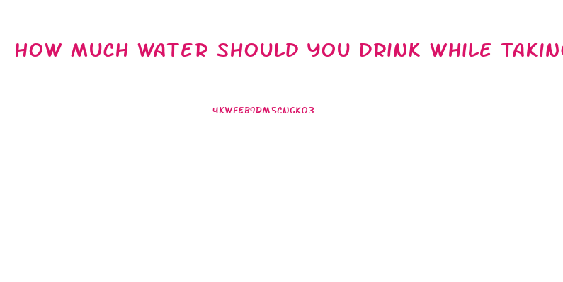 How Much Water Should You Drink While Taking Phentermine Diet Pill