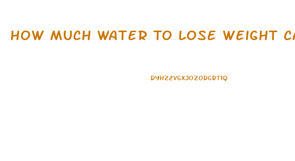 How Much Water To Lose Weight Calculator