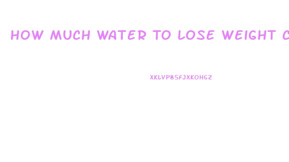 How Much Water To Lose Weight Calculator