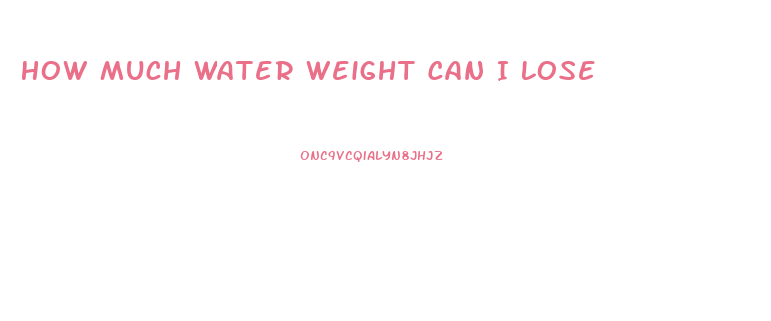 How Much Water Weight Can I Lose