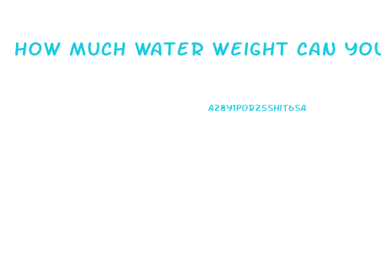 How Much Water Weight Can You Lose In A Week