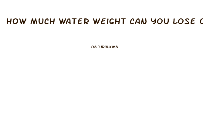 How Much Water Weight Can You Lose Overnight