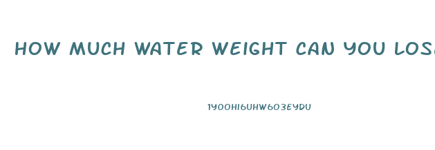 How Much Water Weight Can You Lose Overnight