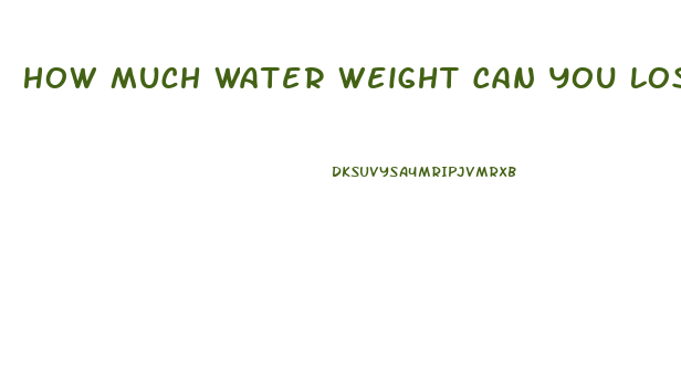 How Much Water Weight Can You Lose Overnight