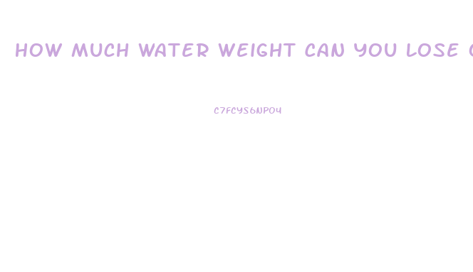 How Much Water Weight Can You Lose Overnight