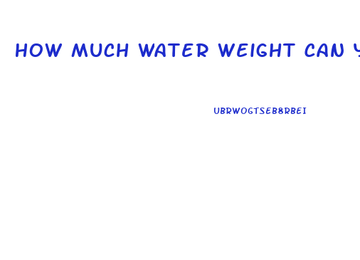 How Much Water Weight Can You Lose Overnight