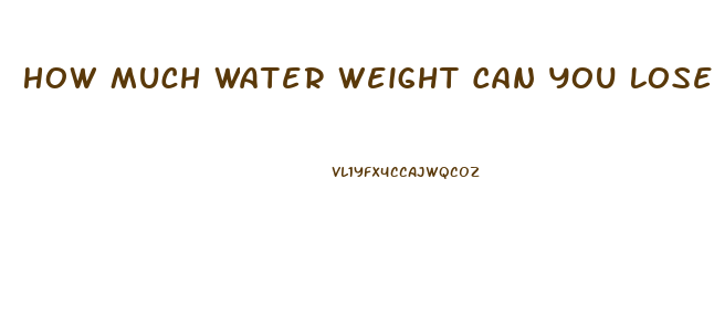 How Much Water Weight Can You Lose Taking Water Pills