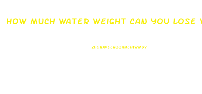 How Much Water Weight Can You Lose With Water Pills